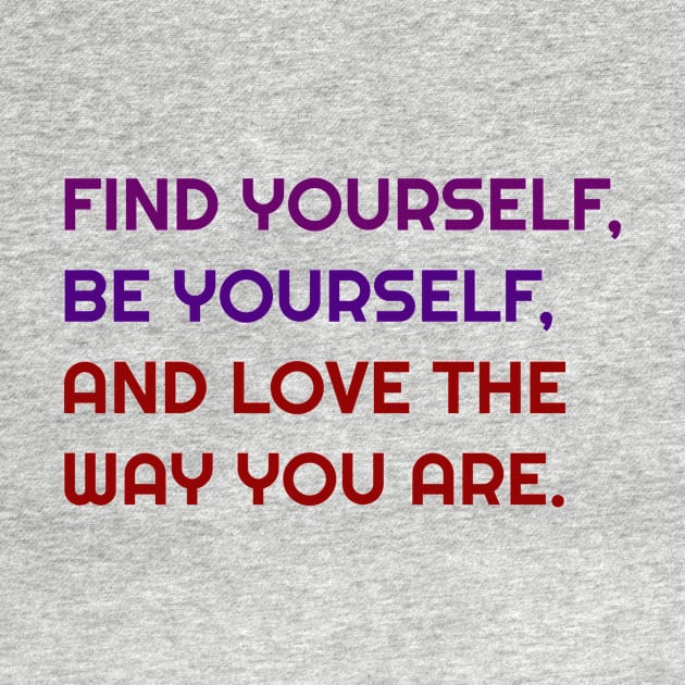 Find, Be and love yourself by FylloeDesign